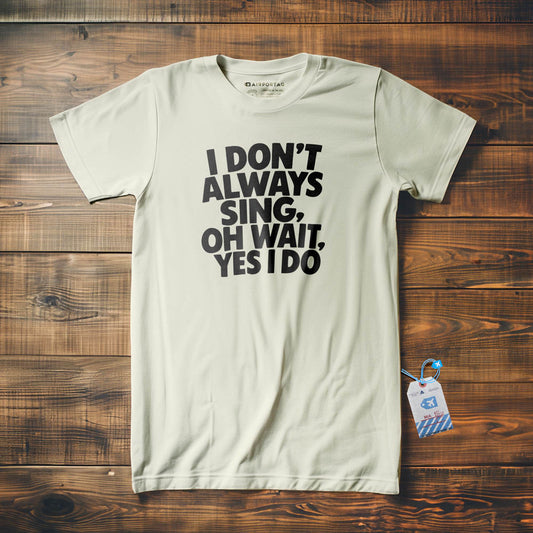 Always Sing - T-Shirt