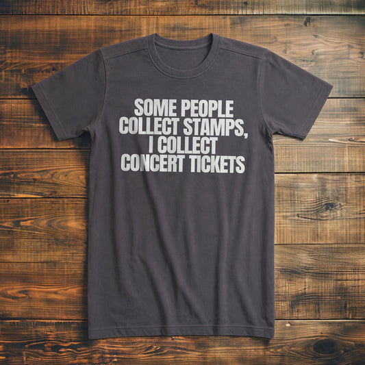 Some People Collect Stamps, I Collect Concert Tickets - T-Shirt