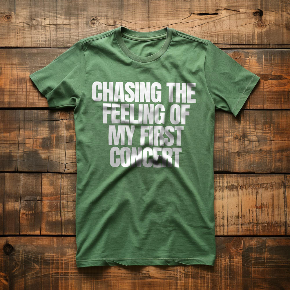 Chasing the Feeling of My First Concert - T-Shirt