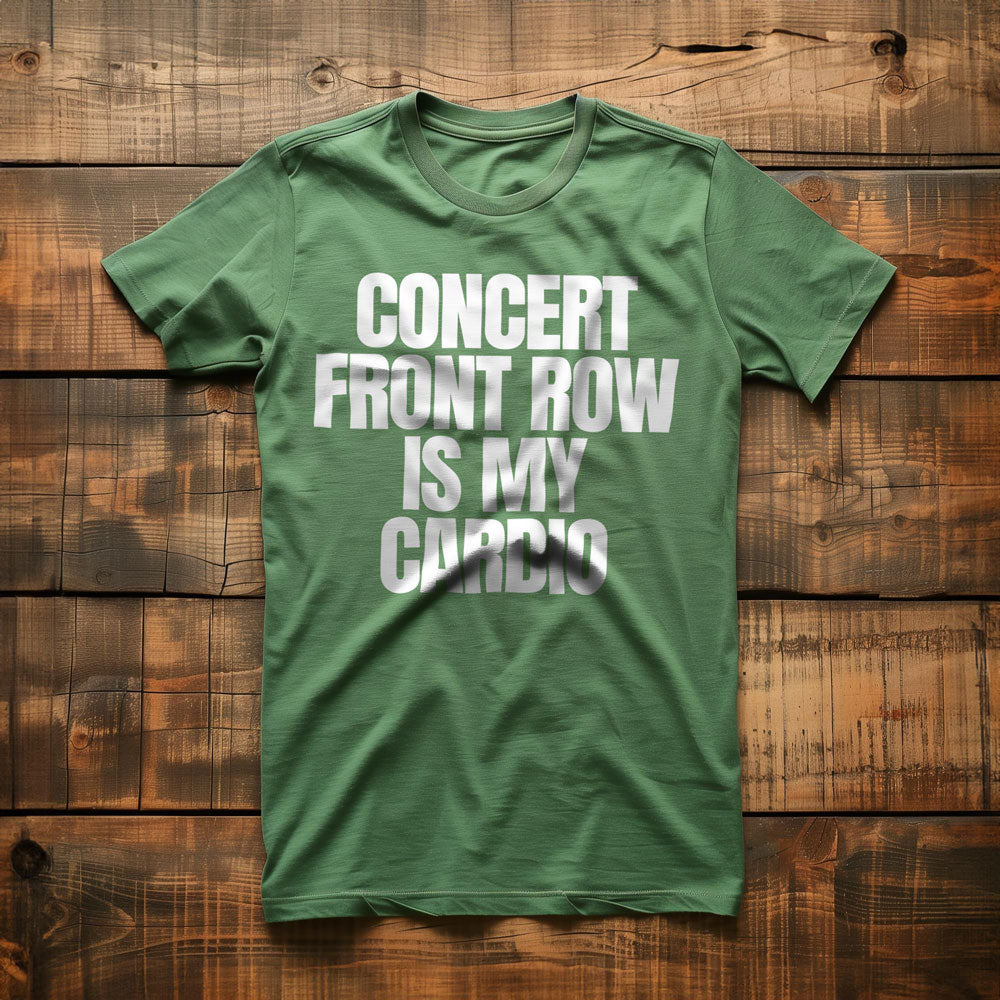 Concert Front Row Is My Cardio - T-Shirt