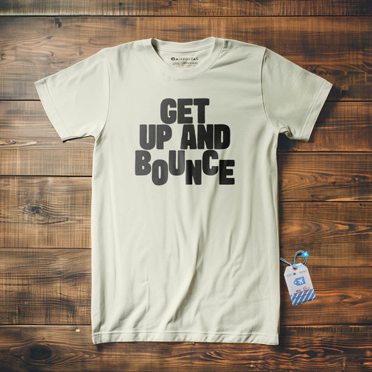 Get Up and Bounce - T-Shirt