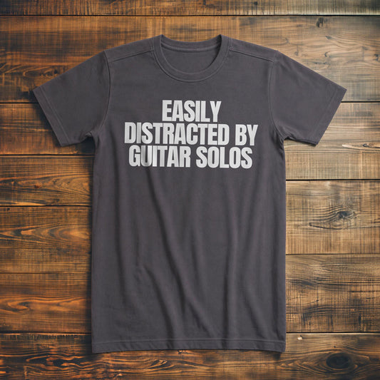 Easily Distracted by Guitar Solos - T-Shirt