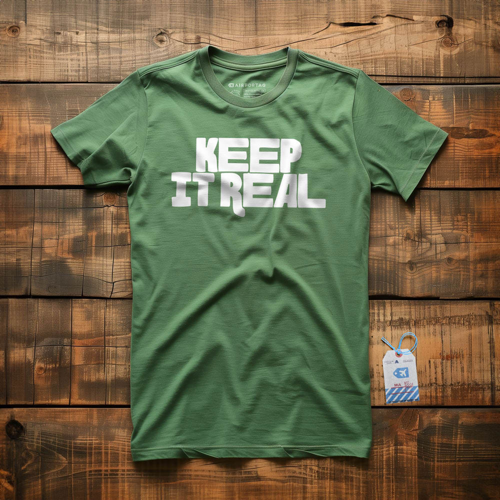 Keep It Real - T-Shirt