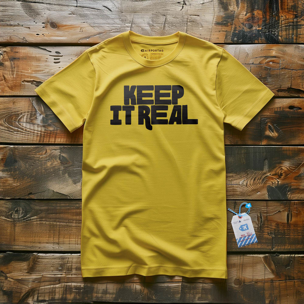 Keep It Real - T-Shirt