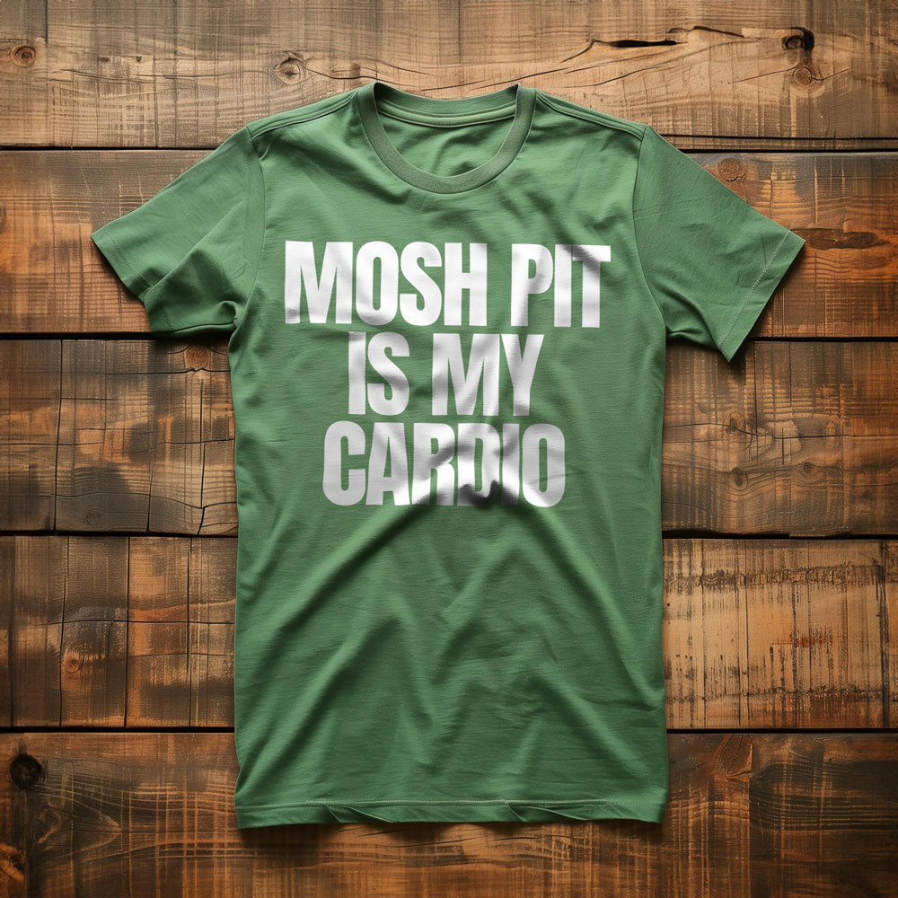 Mosh Pit Is My Cardio - T-Shirt
