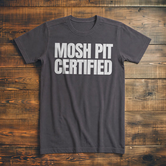 Mosh Pit Certified - T-Shirt