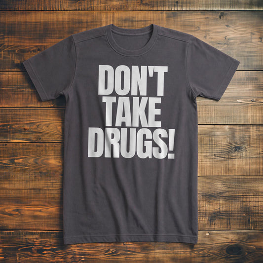Don't Take Drugs! T-Shirt – Premium Asphalt