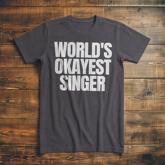 World's Okayest Singer - T-Shirt
