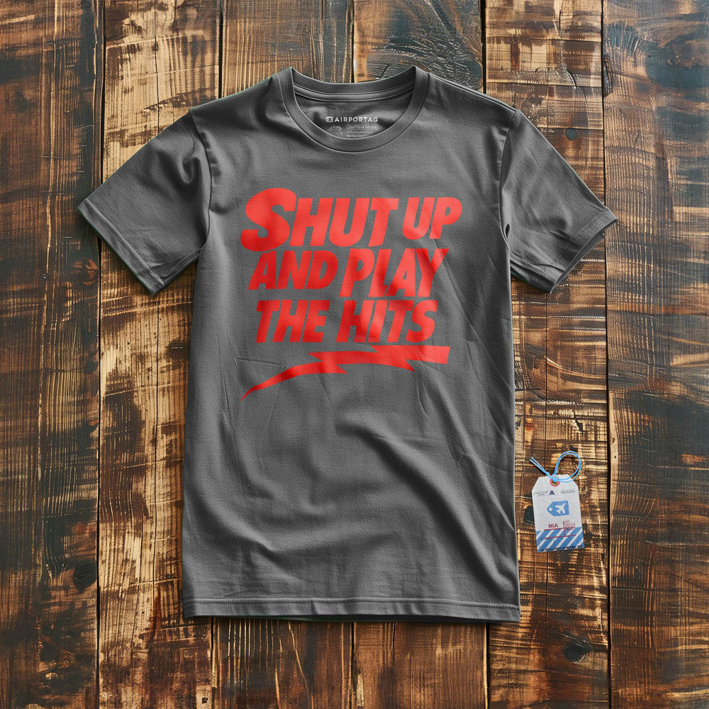 Shut Up And Play The Hits - T-Shirt