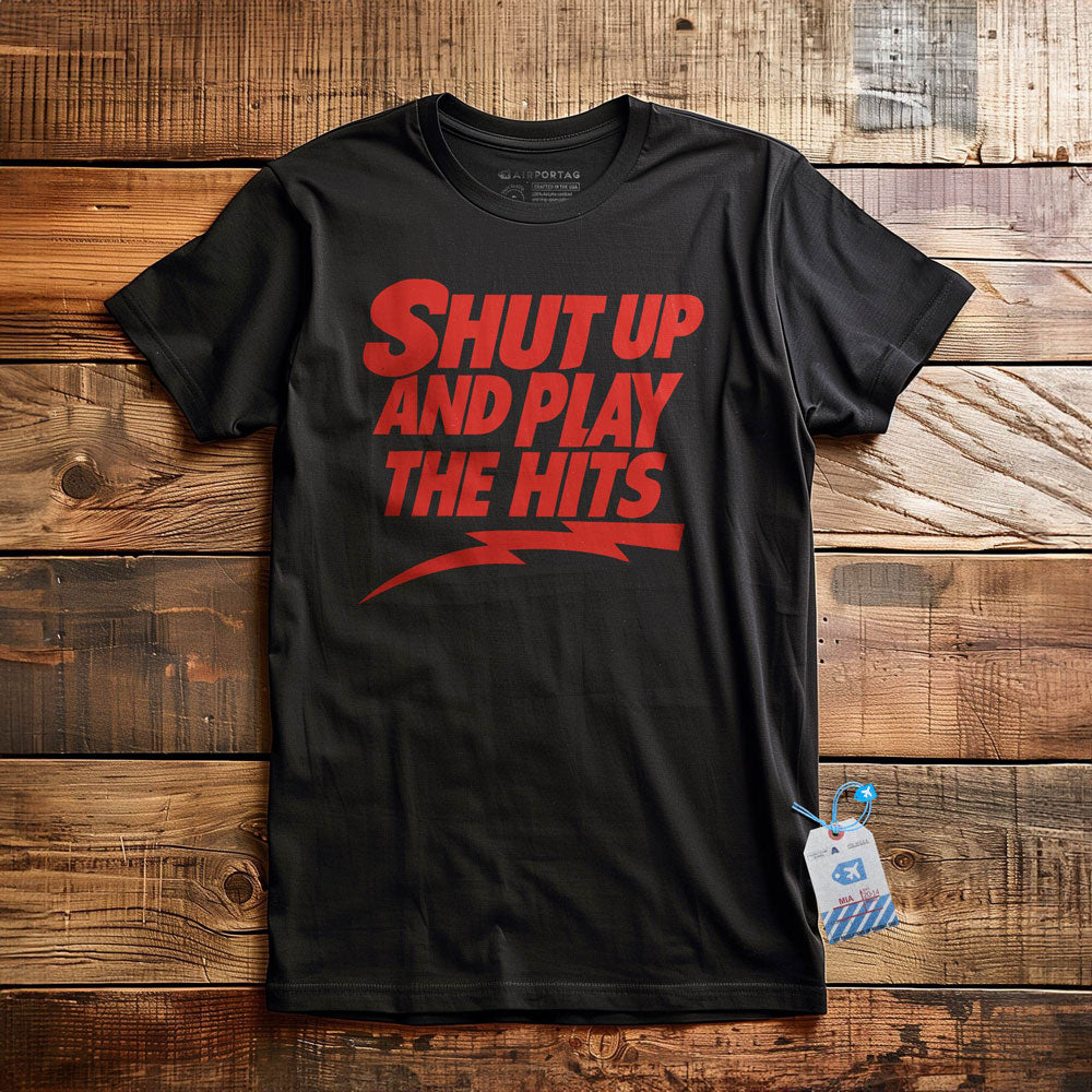 Shut Up And Play The Hits - T-Shirt