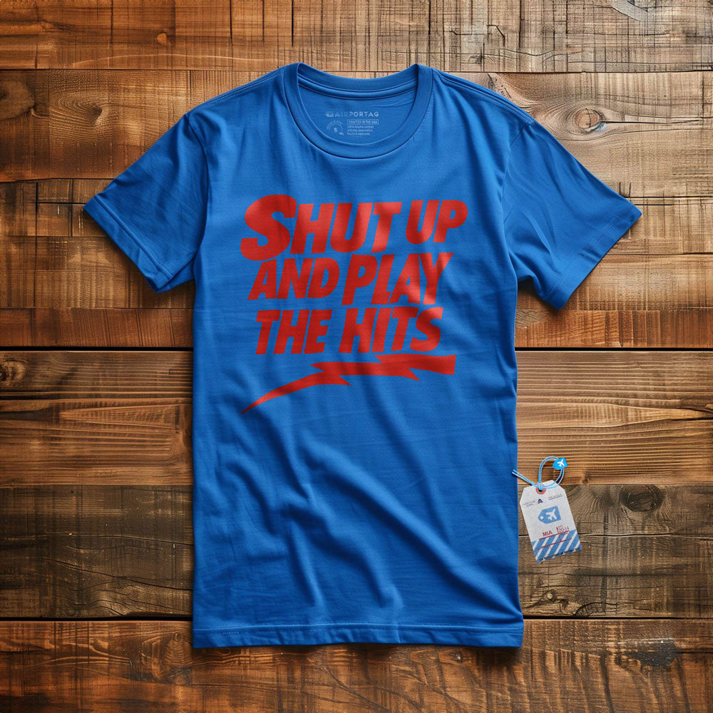Shut Up And Play The Hits - T-Shirt