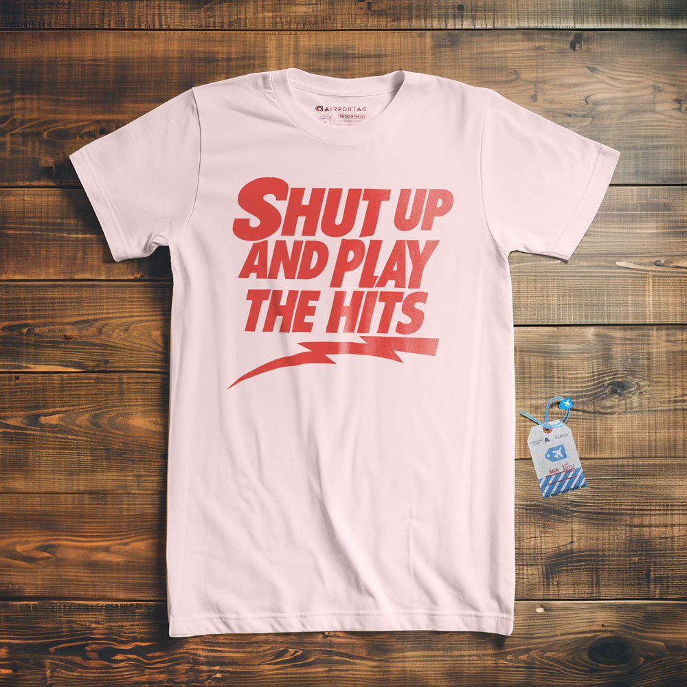 Shut Up And Play The Hits - T-Shirt