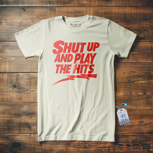 Shut Up And Play The Hits - T-Shirt