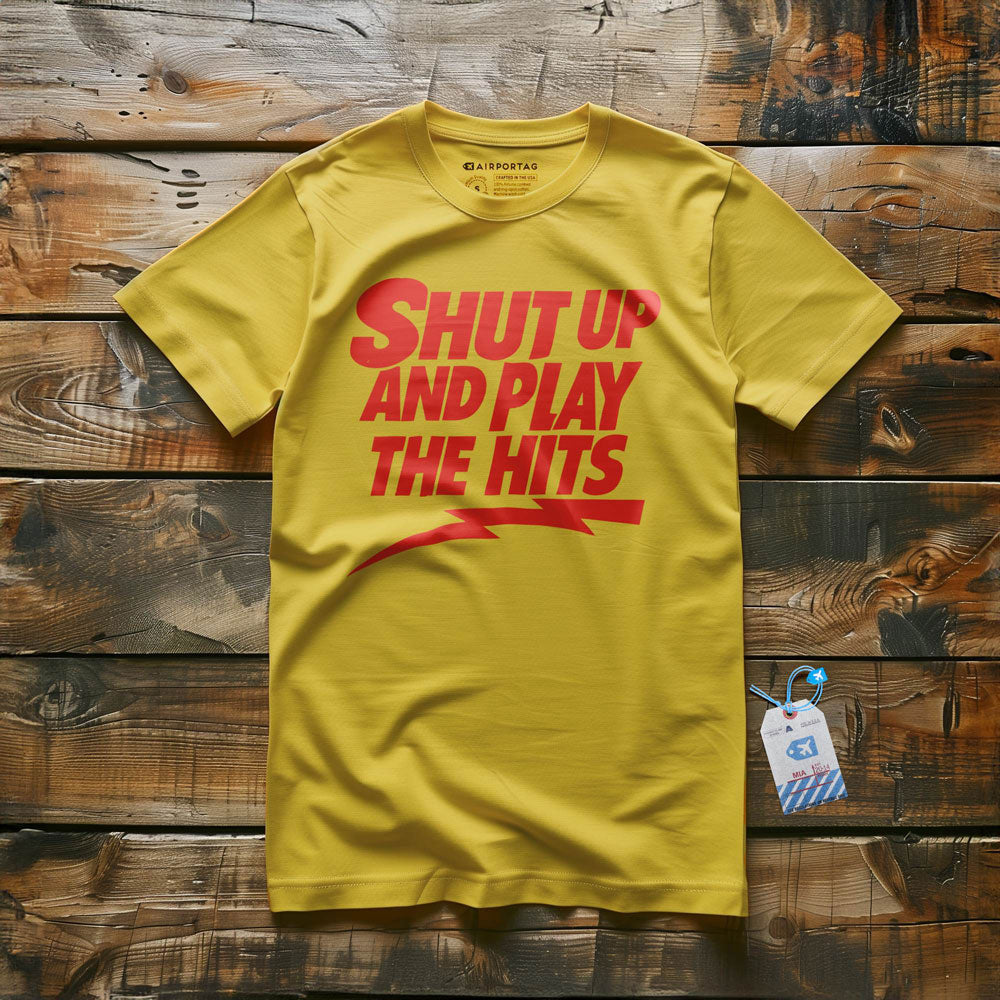 Shut Up And Play The Hits - T-Shirt