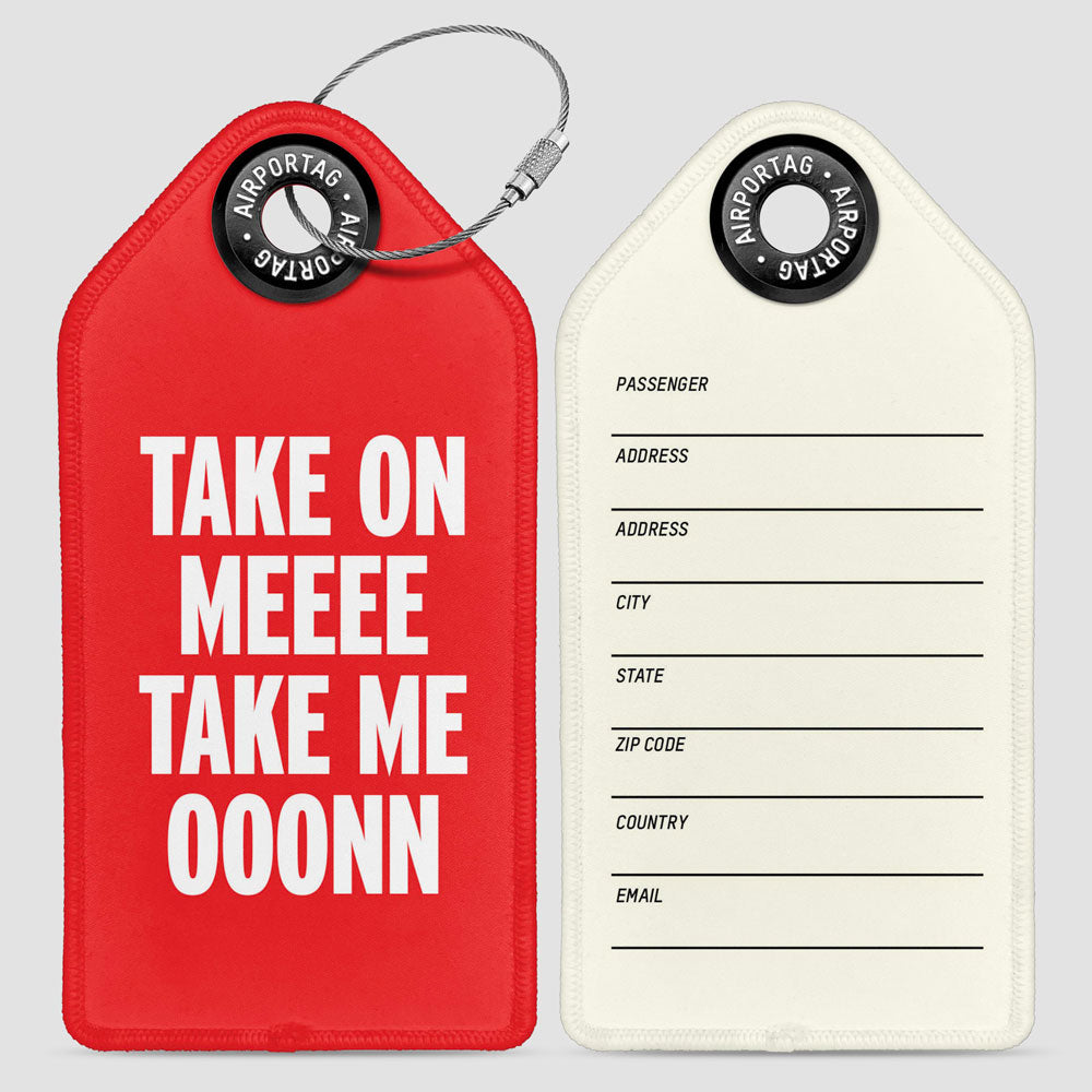 Take On Me, Take Me On - Luggage Tag