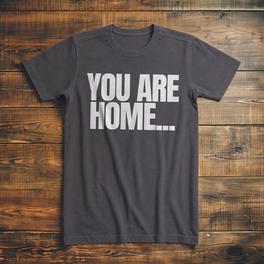 You Are Home... T-Shirt – Premium Asphalt