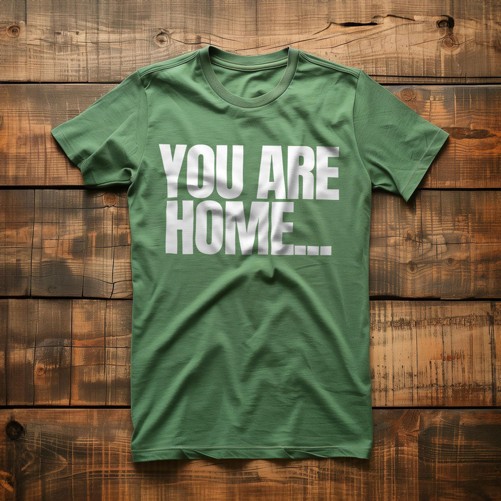 You Are Home... T-Shirt – Regular Green
