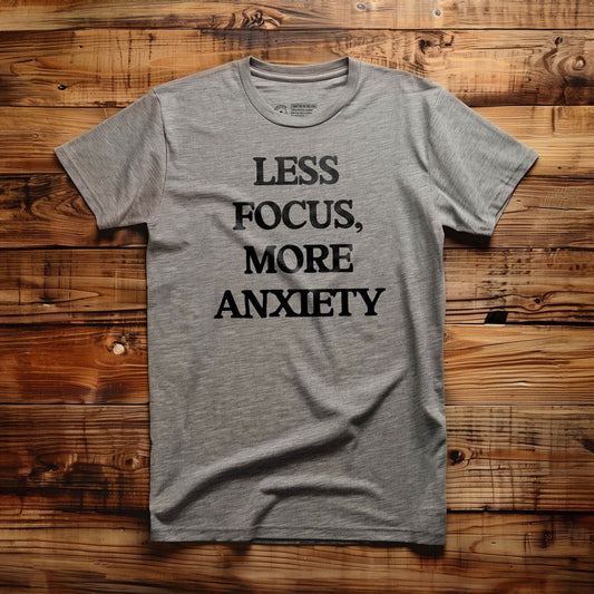 Less Focus - T-Shirt
