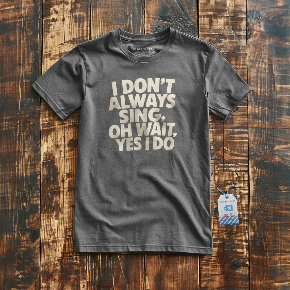 Always Sing - T-Shirt