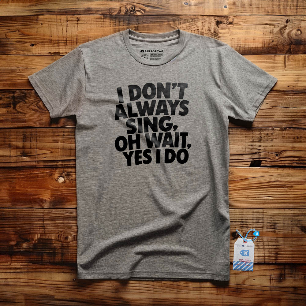 Always Sing - T-Shirt