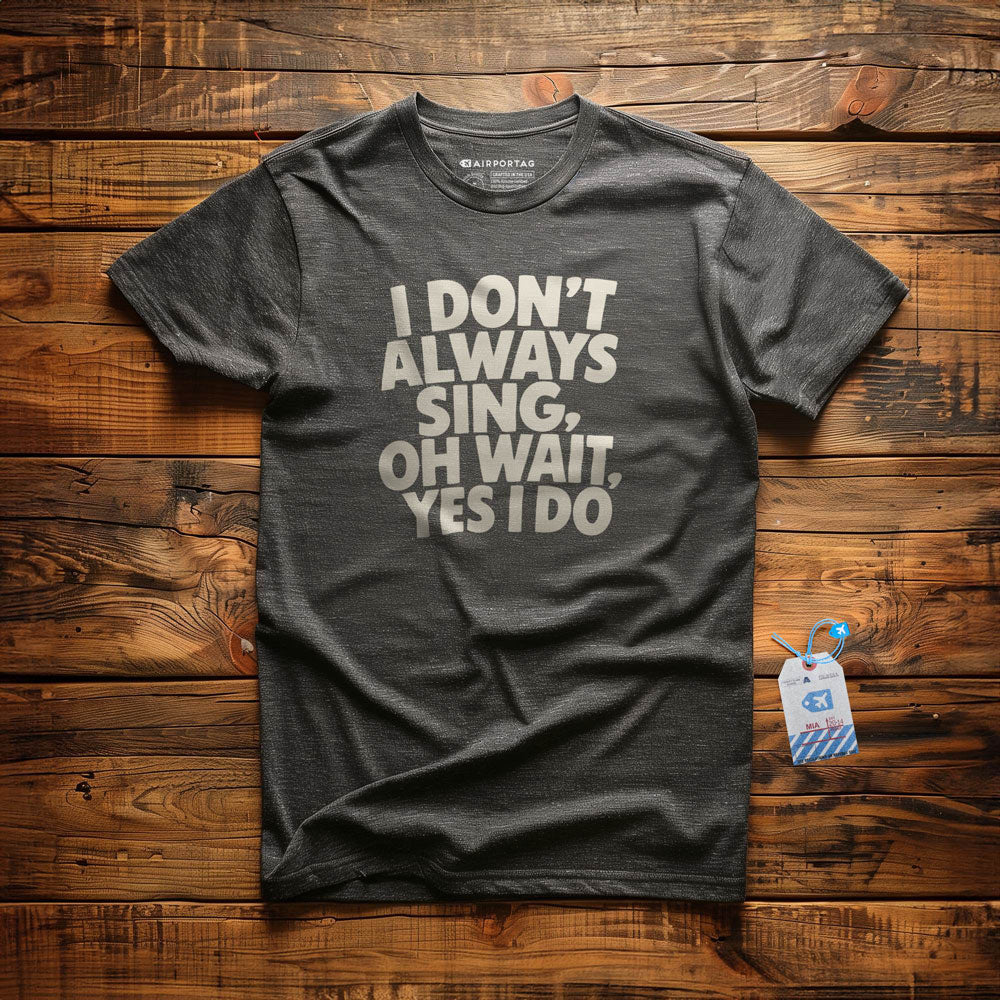 Always Sing - T-Shirt