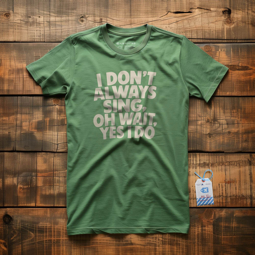 Always Sing - T-Shirt