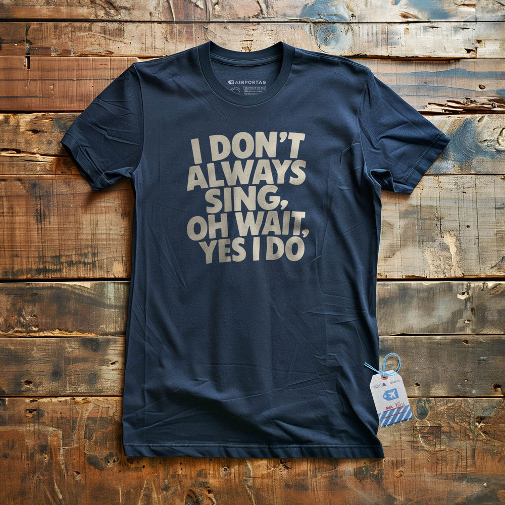 Always Sing - T-Shirt