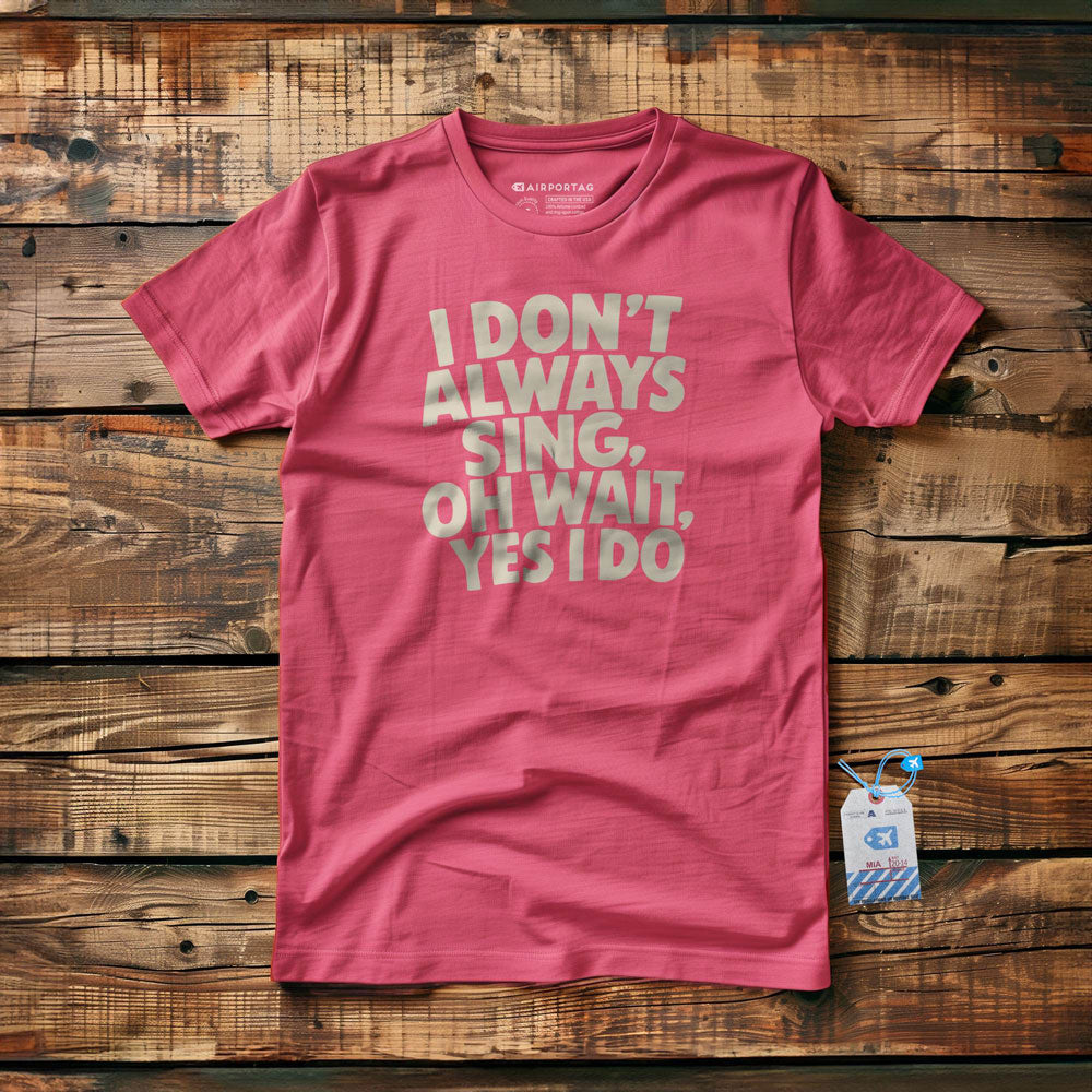 Always Sing - T-Shirt