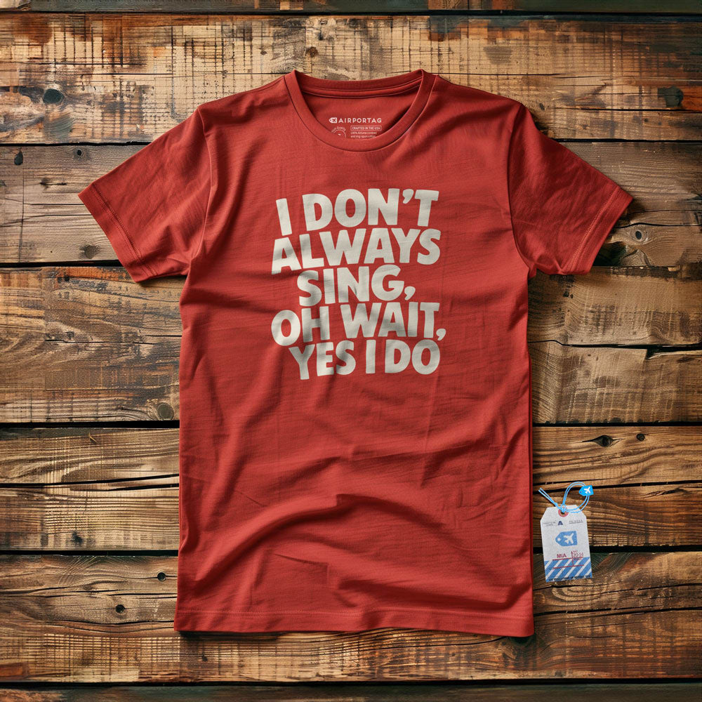 Always Sing - T-Shirt