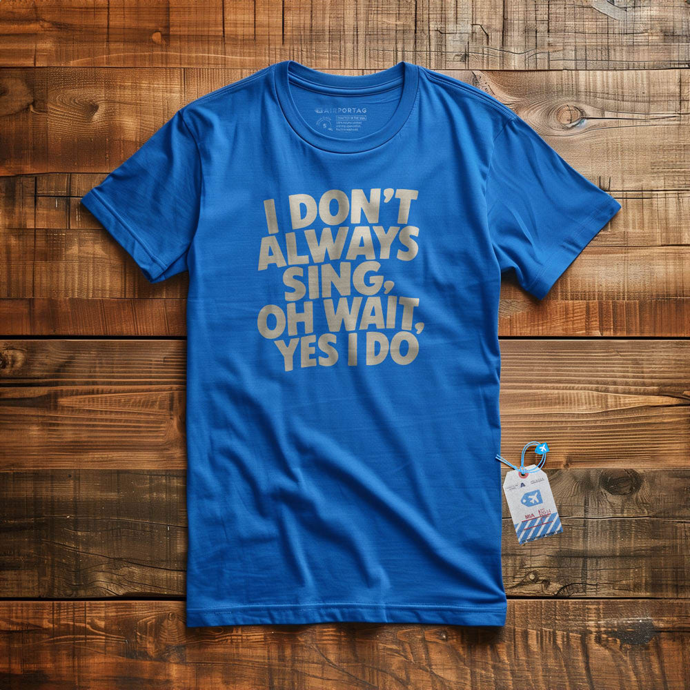 Always Sing - T-Shirt