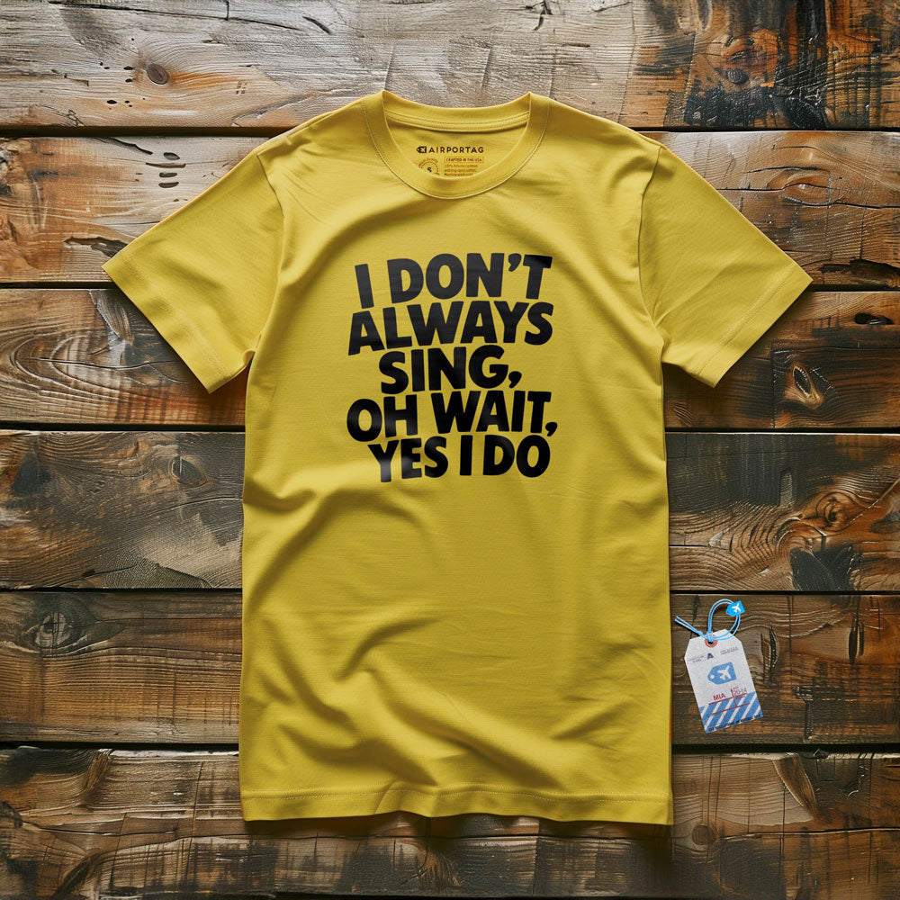 Always Sing - T-Shirt