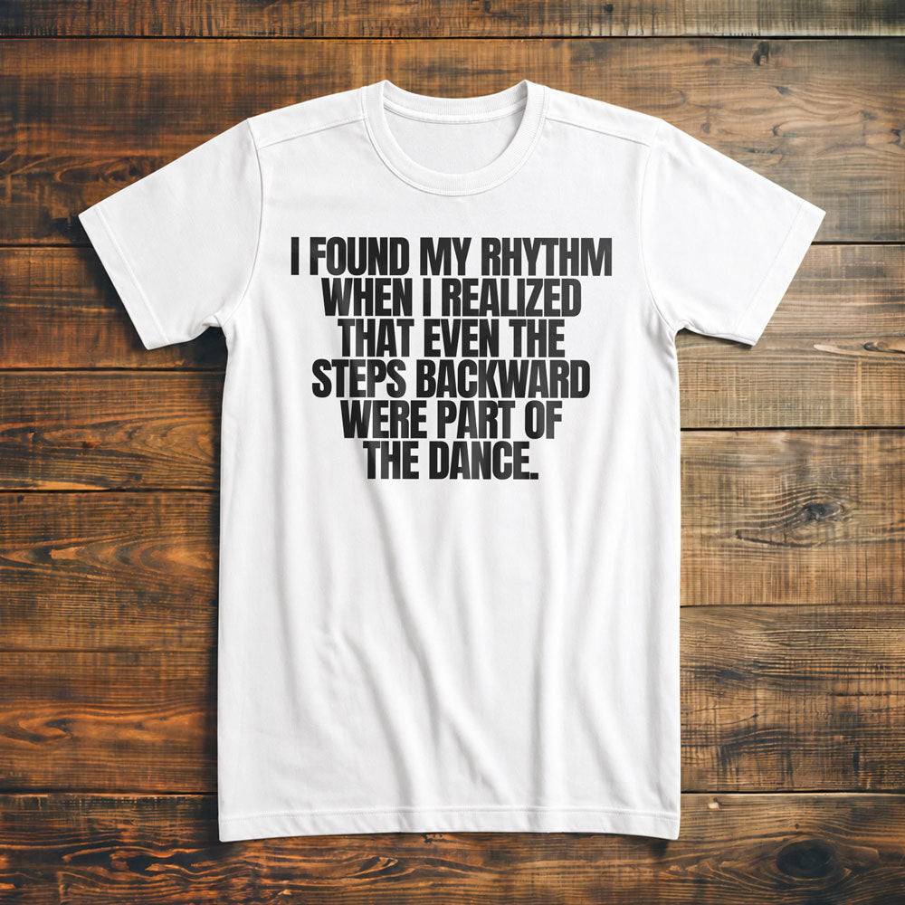 I Found My Rhythm When I Realized That Even the Steps Backward Were Part of the Dance T-Shirt – Premium Vintage White