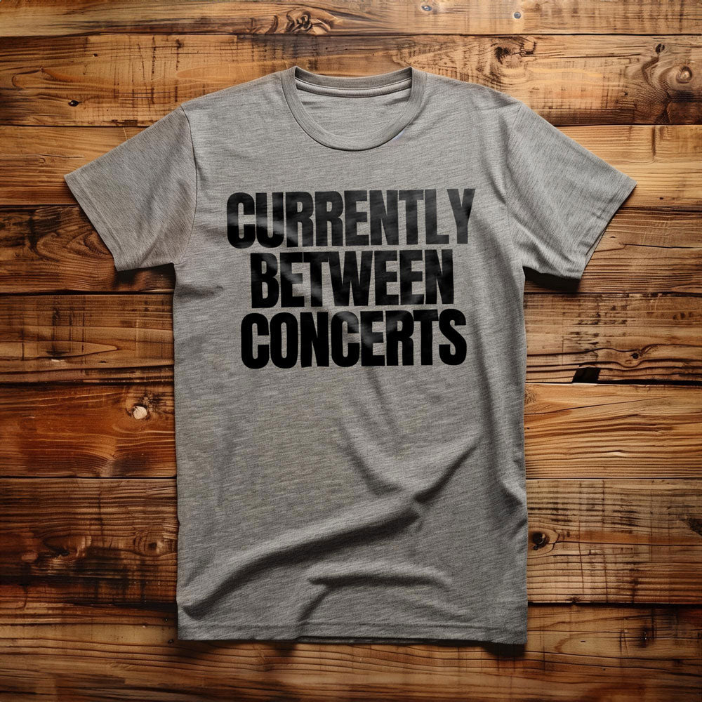 Currently Between Concerts - T-Shirt