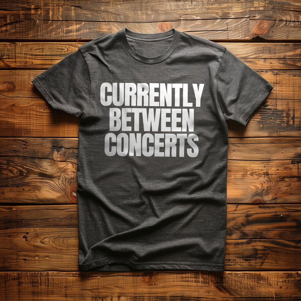 Currently Between Concerts - T-Shirt