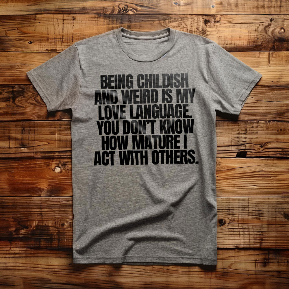 Being Childish and Weird Is My Love Language T-Shirt – Regular Athletic Heather