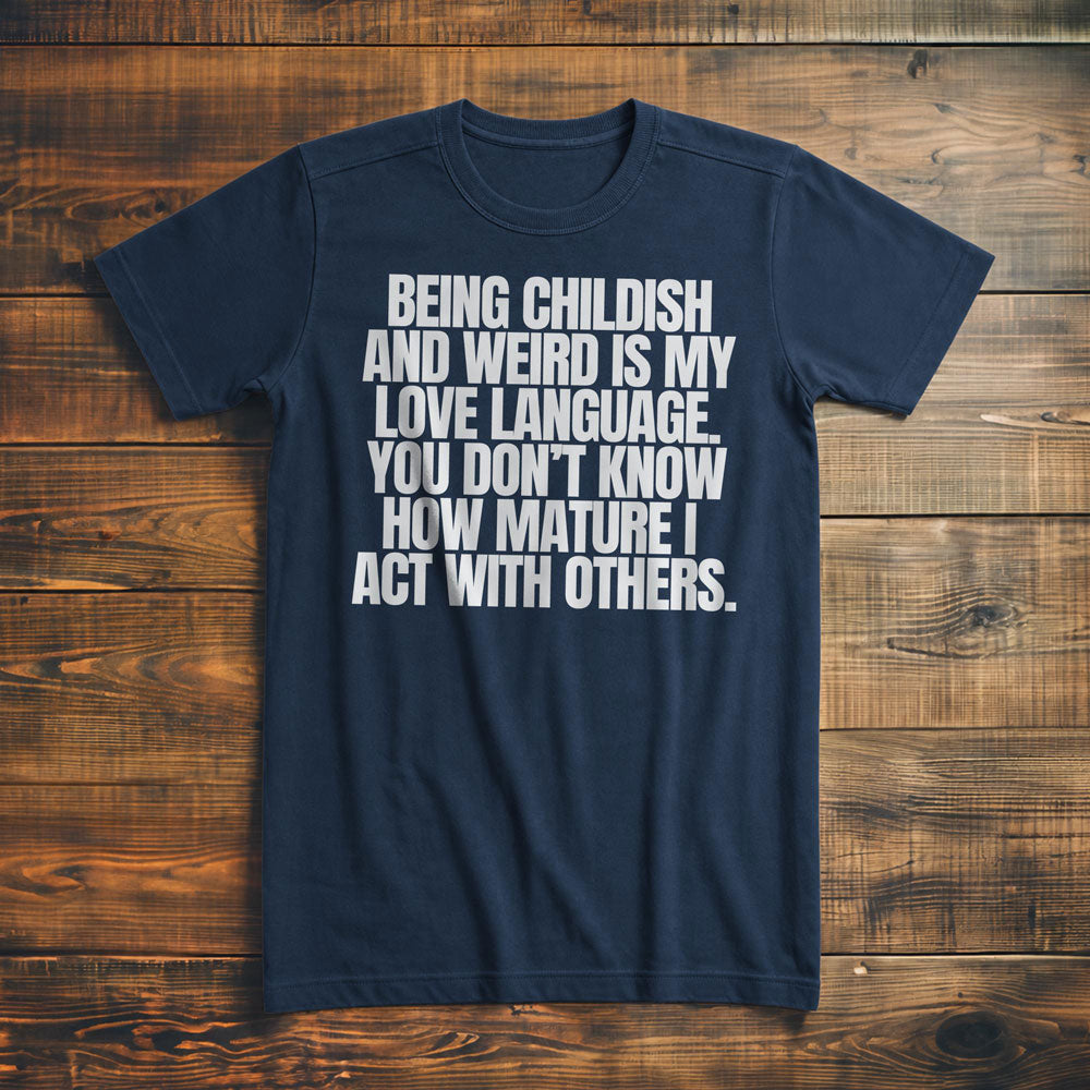 Being Childish and Weird Is My Love Language T-Shirt – Premium Navy