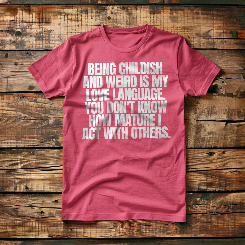 Being Childish and Weird Is My Love Language T-Shirt – Regular Pink