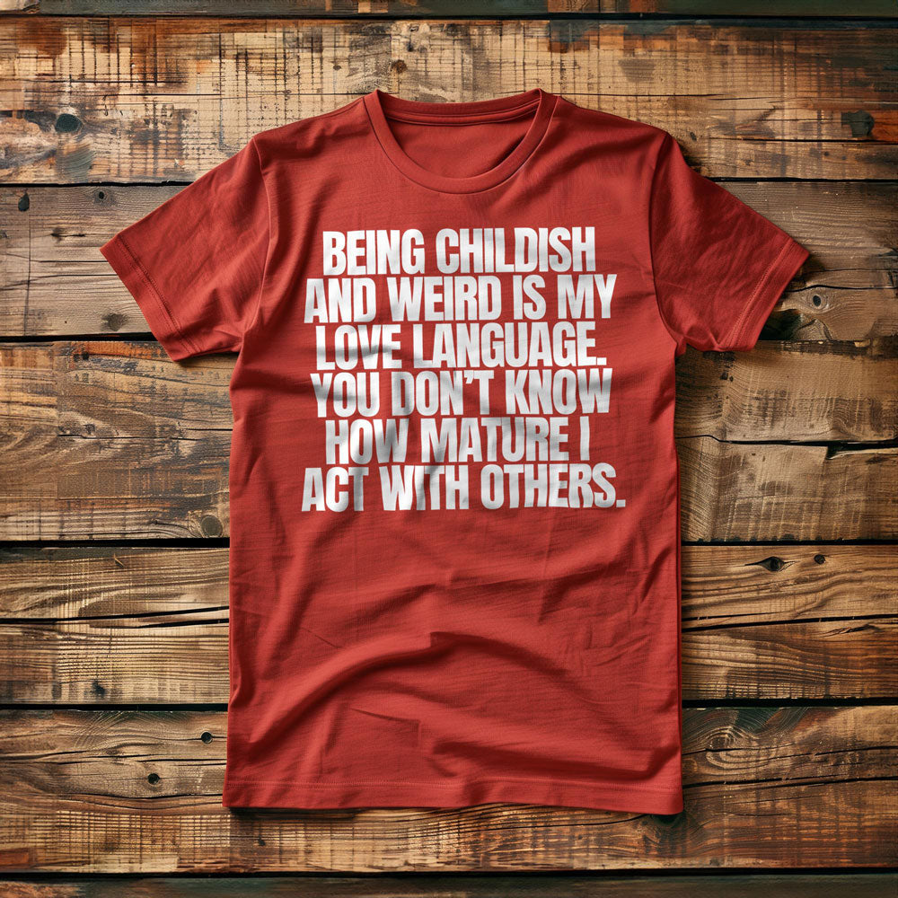 Being Childish and Weird Is My Love Language T-Shirt – Regular Red