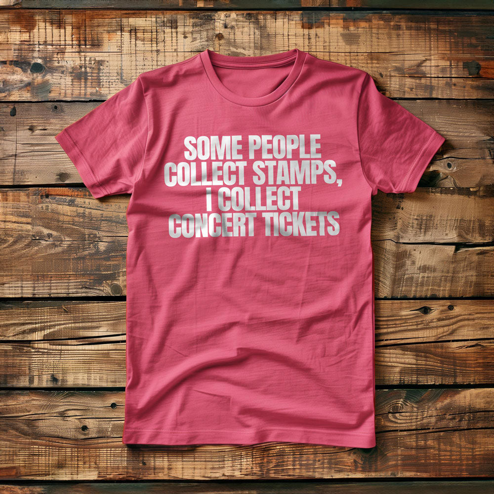 Some People Collect Stamps, I Collect Concert Tickets - T-Shirt