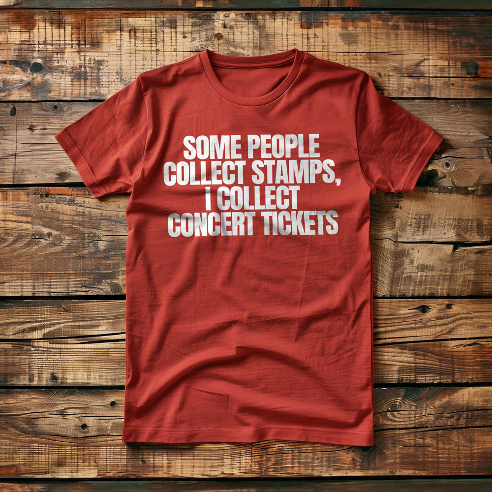 Some People Collect Stamps, I Collect Concert Tickets - T-Shirt