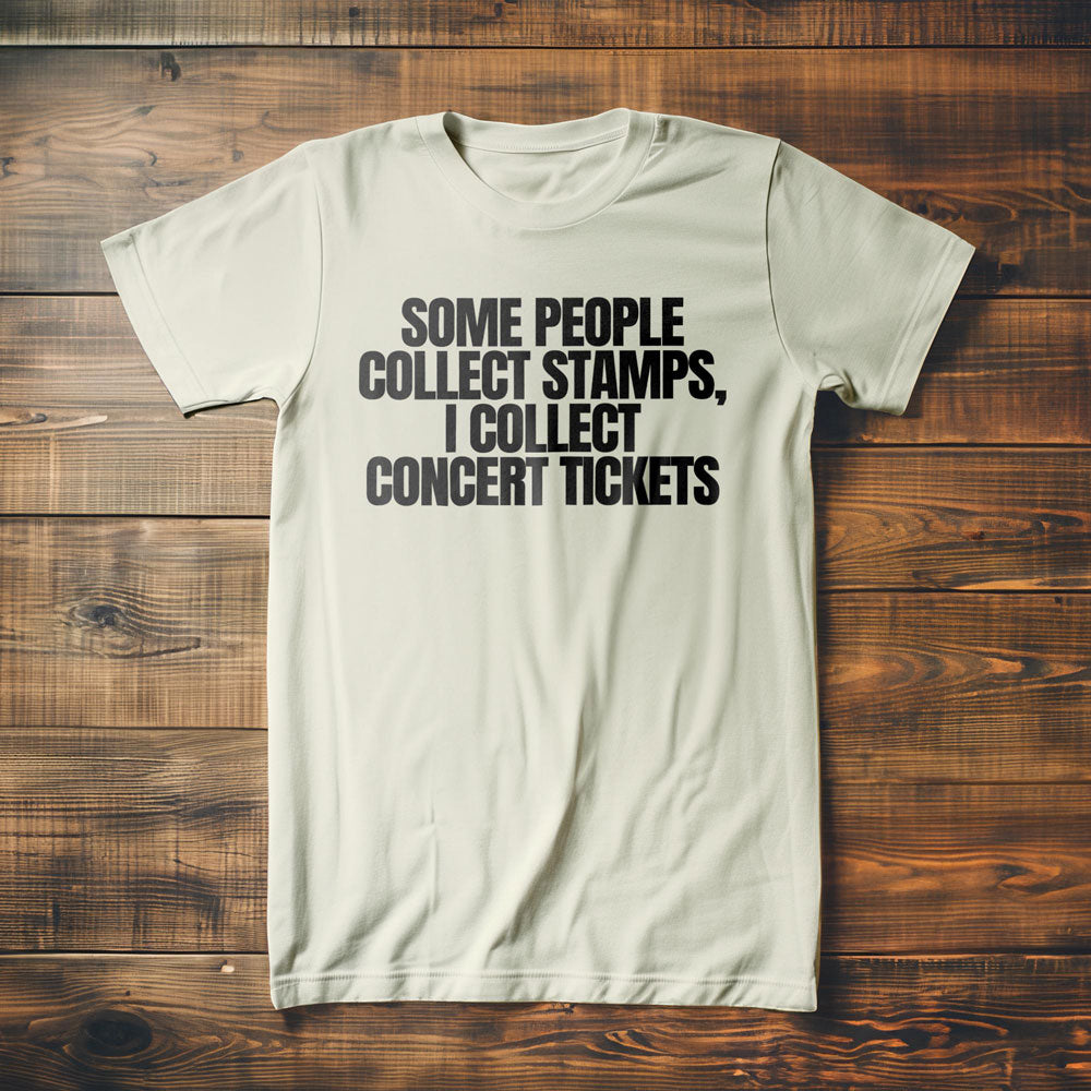 Some People Collect Stamps, I Collect Concert Tickets - T-Shirt