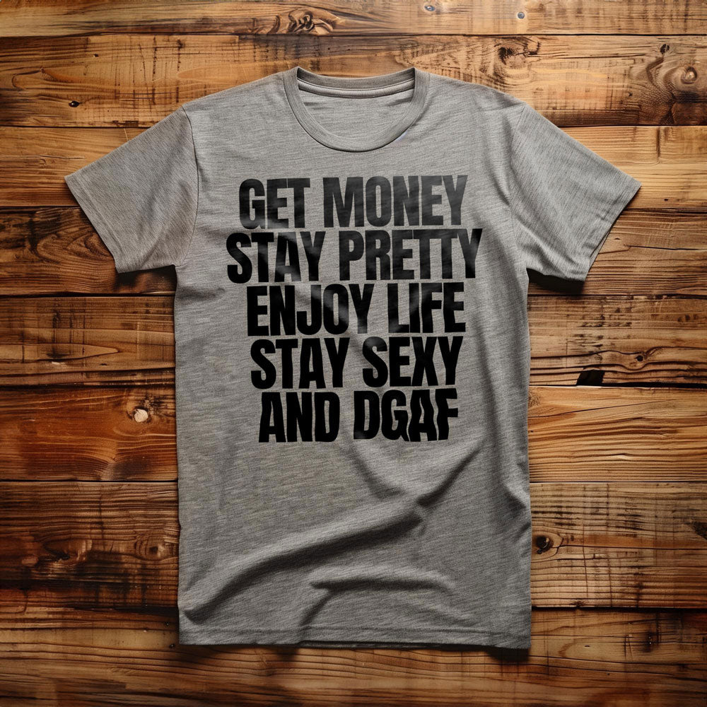 Get Money Stay Pretty Enjoy Life Stay Sexy and DGAF T-Shirt – Regular Athletic Heather