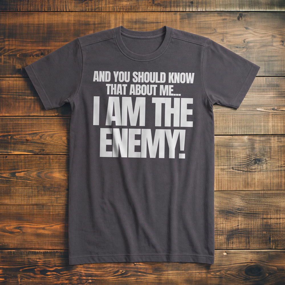 And You Should Know That About Me... I Am the Enemy! T-Shirt – Premium Asphalt