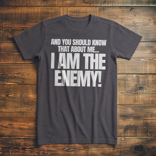 And You Should Know That About Me... I Am the Enemy! T-Shirt – Premium Asphalt
