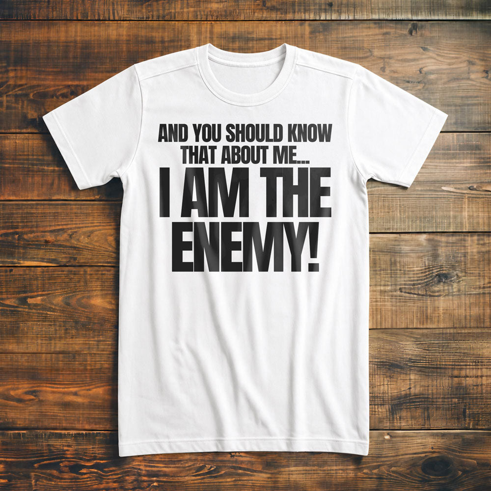 And You Should Know That About Me... I Am the Enemy! T-Shirt – Premium Vintage White
