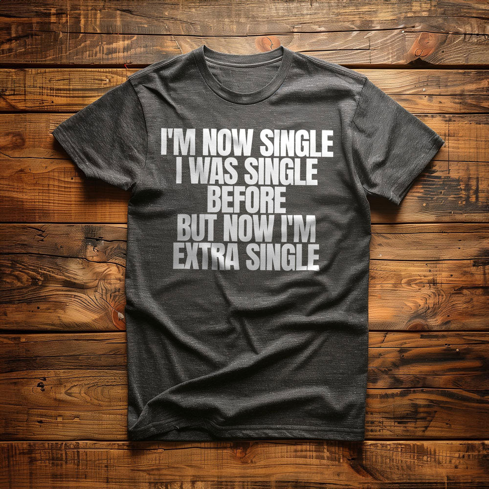 I'm Now Single I Was Single Before But Now I'm Extra Single T-Shirt – Regular Dark Grey Heather