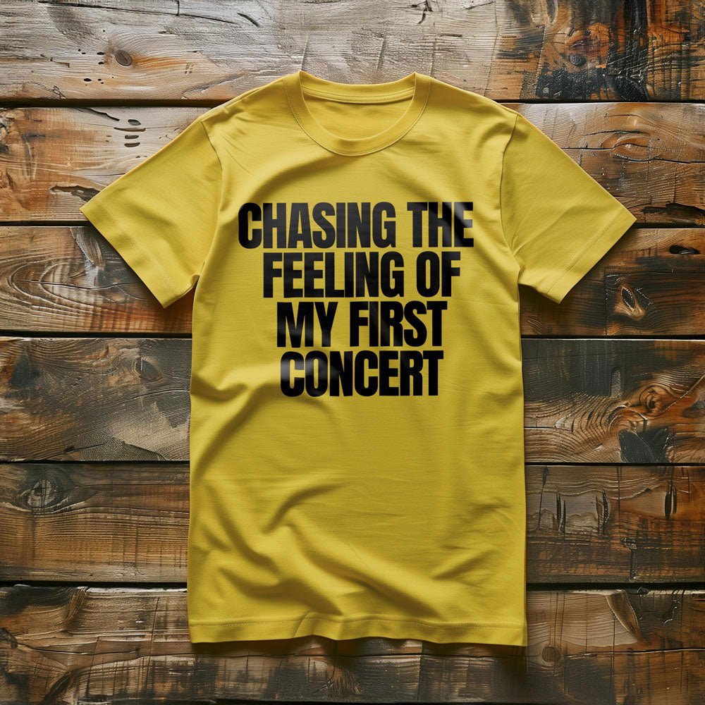 Chasing the Feeling of My First Concert - T-Shirt