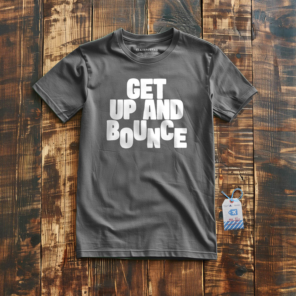 Get Up and Bounce - T-Shirt