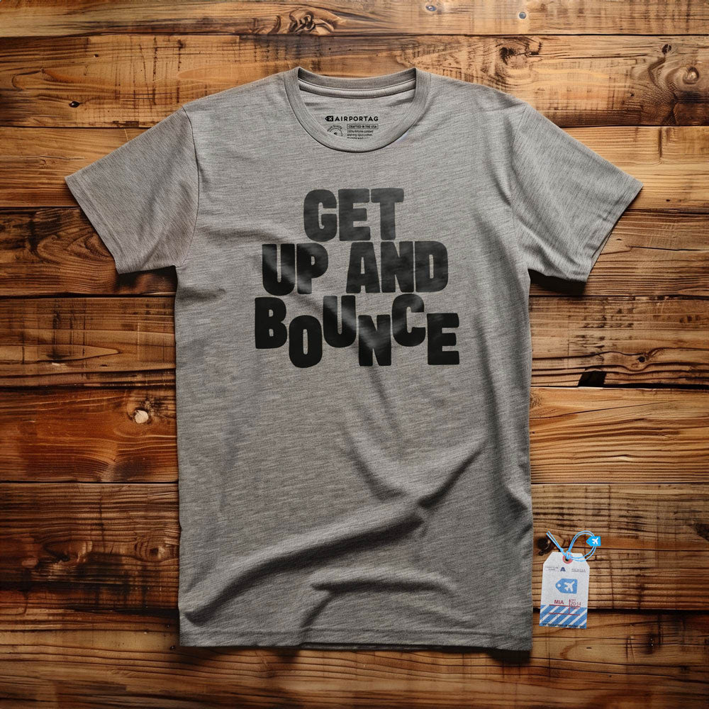 Get Up and Bounce - T-Shirt