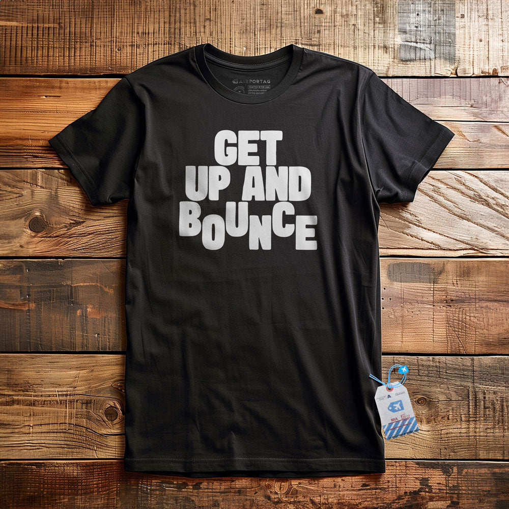 Get Up and Bounce - T-Shirt